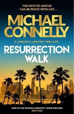 Connelly Michael: Resurrection Walk: The Brand New Blockbuster Lincoln Lawyer Thriller Connelly Michael: Resurrection Walk: The Brand New Blockbuster Lincoln Lawyer Thriller
