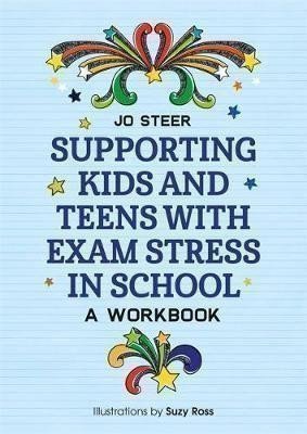 Steer Joanne: Supporting Kids and Teens with Exam Stress in School : A Workbook