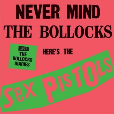 Sex Pistols: Never Mind the Bollocks:The Sex Pistols - 1977: The Bollocks Diaries Sex Pistols: Never Mind the Bollocks:The Sex Pistols - 1977: The Bollocks Diaries