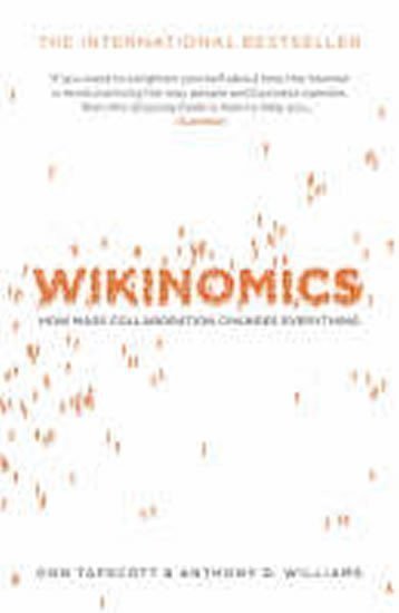 Tapscott Don: Wikinomics: How Mass Collaboration Changes Everything