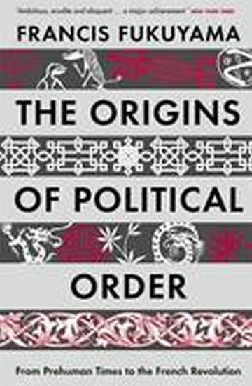 Fukuyama Francis: Origins of Political Order