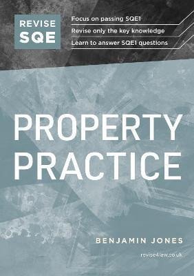 Jones Benjamin: Revise SQE Property Practice: SQE1 Revision Guide