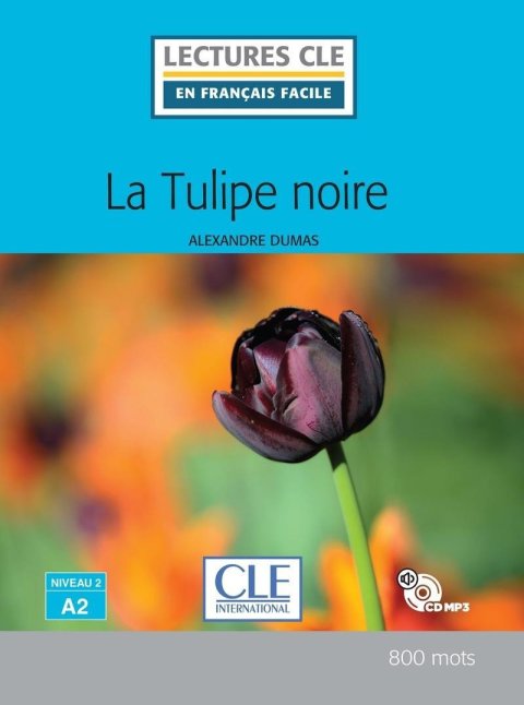 Dumas Alexandre: La Tulipe noire - Niveau 2/A2 - Lecture CLE en français facile - Livre + CD