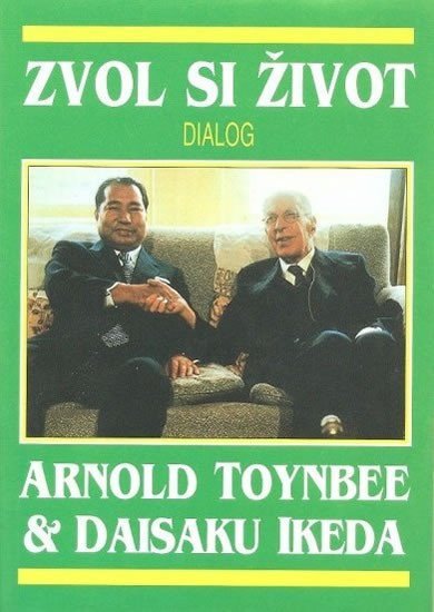 Toynbee Arnold, Ikeda Daisaku: Zvol si život - Dialog