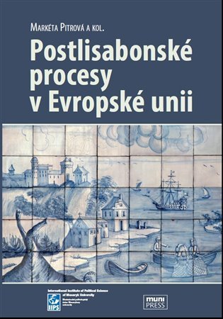 Pitrová Markéta: Postlisabonské procesy v Evropské unii