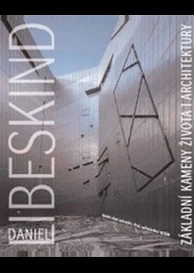 Libeskind Daniel: Základní kameny života i architektury