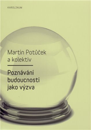 Potůček Martin: Poznávání budoucnosti jako výzva