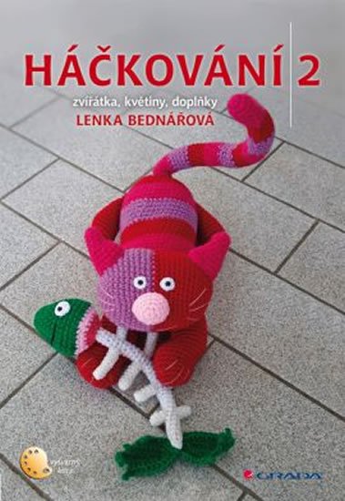 Bednářová Lenka: Háčkování 2 - zvířátka, květiny, doplňk
