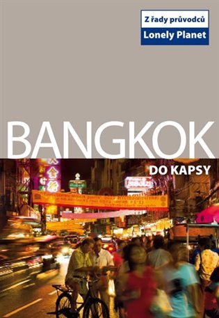 neuveden: Bangkok do kapsy - Lonely Planet