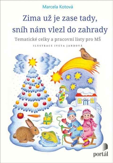 Kotová Marcela: Zima už je zase tady, sníh nám vlezl do zahrady - Tematické celky a pracovn Kotová Marcela: Zima už je zase tady, sníh nám vlezl do zahrady - Tematické celky a pracovn