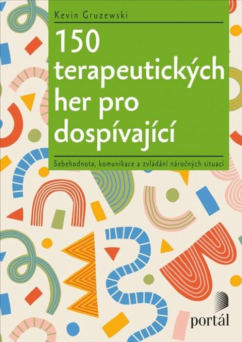 Gruzewski Kevin: 150 terapeutických her pro dospívající - Sebehodnota, komunikace a zvládání