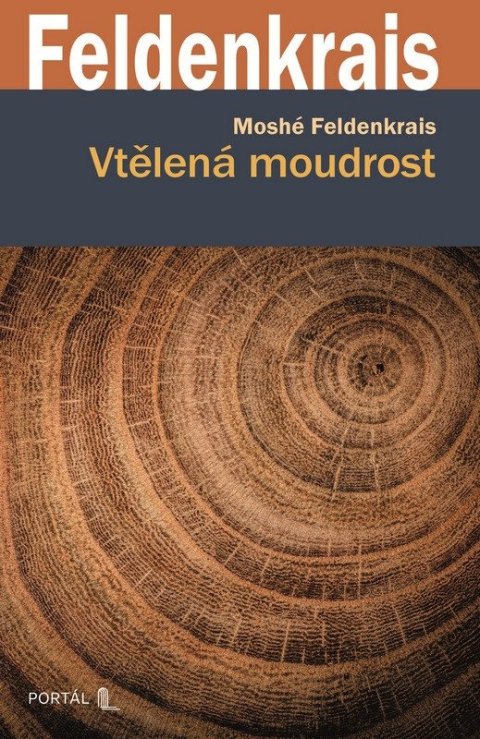 Feldenkrais Moshé: Vtělená moudrost