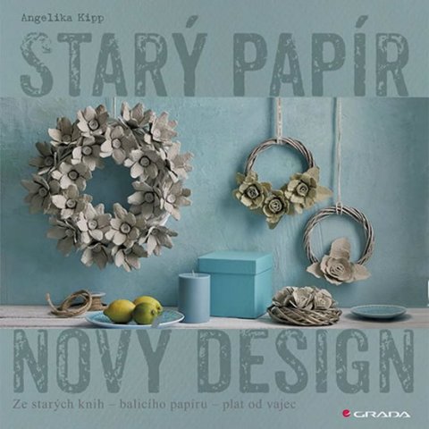 Kipp Angelika: Starý papír - Nový design Kipp Angelika: Starý papír - Nový design