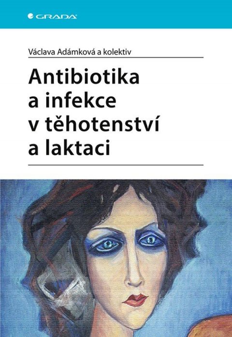 Adámková Václava: Antibiotika a infekce v těhotenství a laktaci