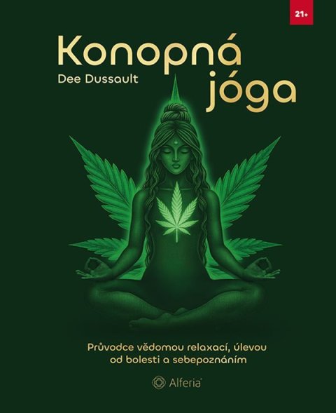 Dussault Dee: Konopná jóga - Průvodce vědomou relaxací, úlevou od bolesti a sebepoznáním