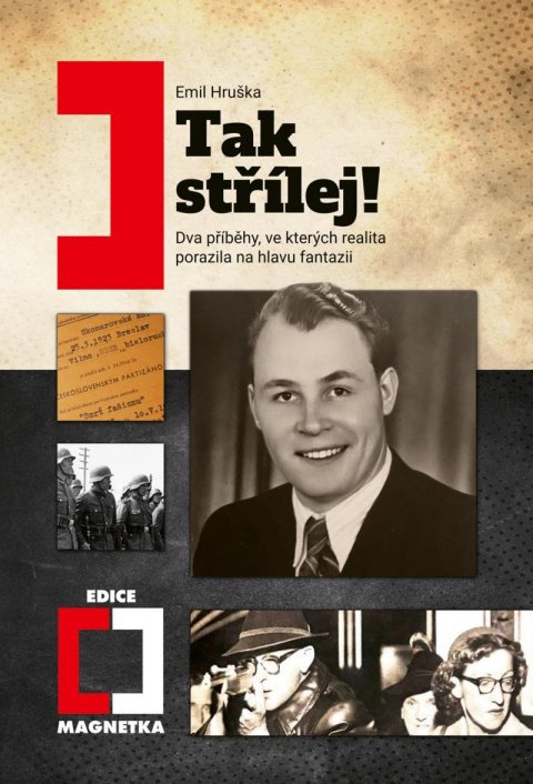 Hruška Emil: Tak střílej! - Dva příběhy, ve kterých realita porazila na hlavu fantazii Hruška Emil: Tak střílej! - Dva příběhy, ve kterých realita porazila na hlavu fantazii
