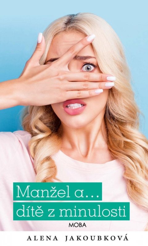 Jakoubková Alena: Manžel a… dítě z minulosti Jakoubková Alena: Manžel a… dítě z minulosti