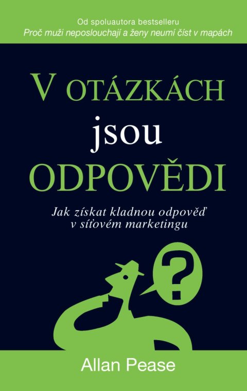 Pease Allan: V otázkách jsou odpovědi - Jak získat kladnou odpověď v síťovém marketingu
