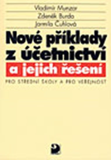 Munzar Vladimír: Nové příklady z účetnictví a jejich řešení pro SŠ a veřejnost