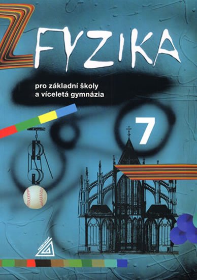 Macháček Martin: Fyzika 7 pro ZŠ a víceletá gymnázia - 2. vydání Macháček Martin: Fyzika 7 pro ZŠ a víceletá gymnázia - 2. vydání