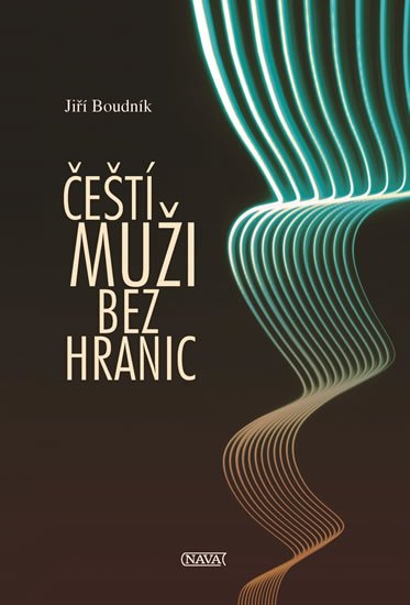 Boudník Jiří: Čeští muži bez hranic Boudník Jiří: Čeští muži bez hranic