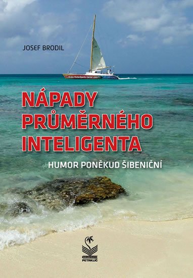 Brodil Josef: Nápady průměrného inteligenta - Humor poněkud šibeniční Brodil Josef: Nápady průměrného inteligenta - Humor poněkud šibeniční