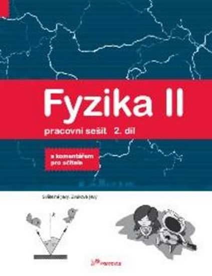 kolektiv autorů: Fyzika II - Pracovní sešit 2. díl - S komentářek pro učitele