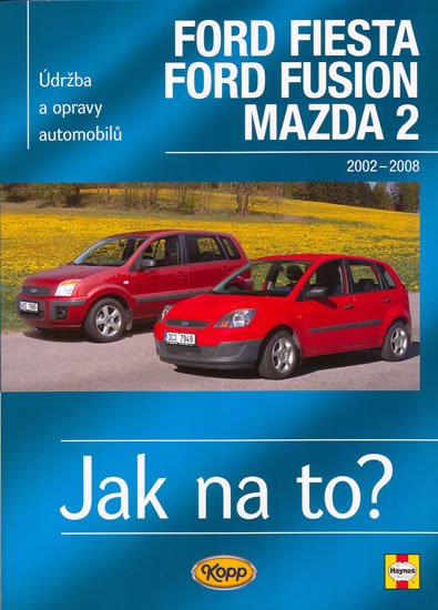 Jex R.M.: Ford Fiesta/Ford Fusion/Mazda 2 - 2002-2008 - Jak na to? - 108. Jex R.M.: Ford Fiesta/Ford Fusion/Mazda 2 - 2002-2008 - Jak na to? - 108.