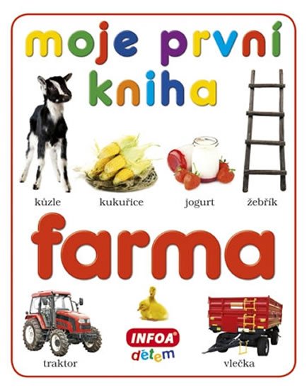 kolektiv autorů: Moje první kniha - Farma kolektiv autorů: Moje první kniha - Farma