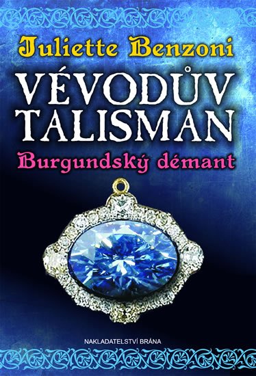 Benzoniová Juliette: Vévodův talisman - Burgundský démant