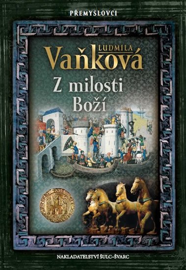 Vaňková Ludmila: Přemyslovci 2 - Z milosti Boží Vaňková Ludmila: Přemyslovci 2 - Z milosti Boží