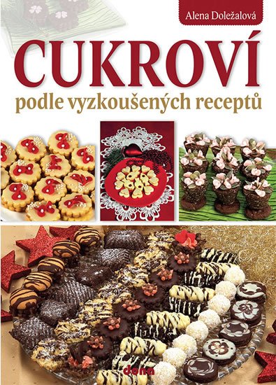 Doležalová Alena: Cukroví podle vyzkoušených receptů Doležalová Alena: Cukroví podle vyzkoušených receptů