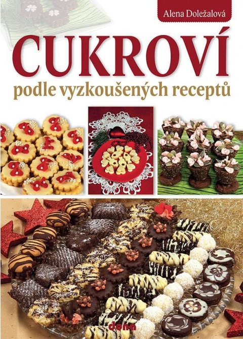 Doležalová Alena: Cukroví podle vyzkoušených receptů Doležalová Alena: Cukroví podle vyzkoušených receptů