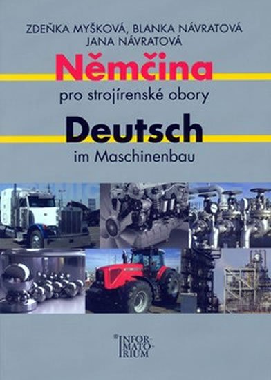 Myšková a kolektiv Zdeňka: Němčina pro strojírenské obory/Deutsch im Maschinenbau Myšková a kolektiv Zdeňka: Němčina pro strojírenské obory/Deutsch im Maschinenbau