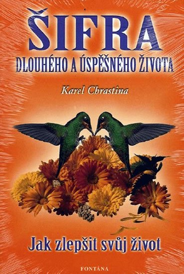 Chrastina Karel: Šifra dlouhého a úspěšného života Chrastina Karel: Šifra dlouhého a úspěšného života