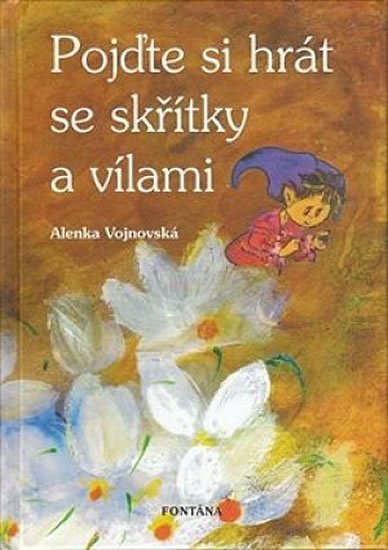 Vojnovská Alena: Pojďte si hrát se skřítky a vílami Vojnovská Alena: Pojďte si hrát se skřítky a vílami