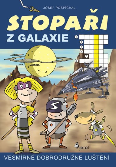 Pospíchal Josef: Stopaři z galaxie - Vesmírné dobrodružné luštění