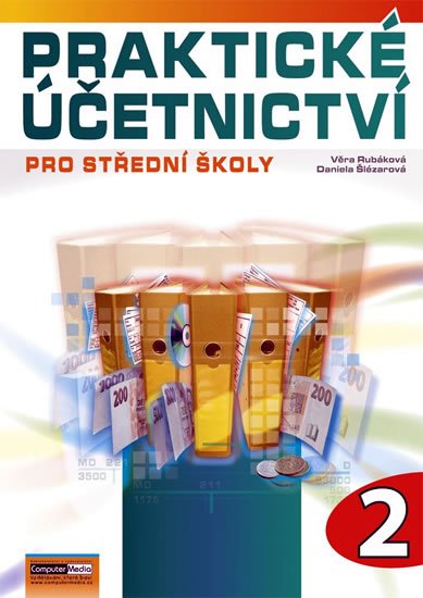 Rubáková Věra, Šlézarová Daniela: Praktické účetnictví pro střední školy - 2. díl Rubáková Věra, Šlézarová Daniela: Praktické účetnictví pro střední školy - 2. díl