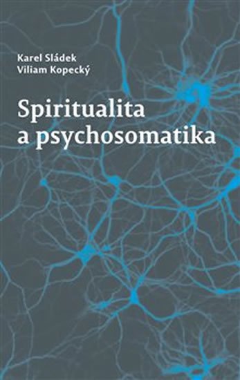 Sládek Karel: Spiritualita a psychosomatika