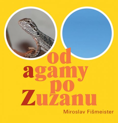 Fišmeister Miroslav: Od agamy po Zuzanu