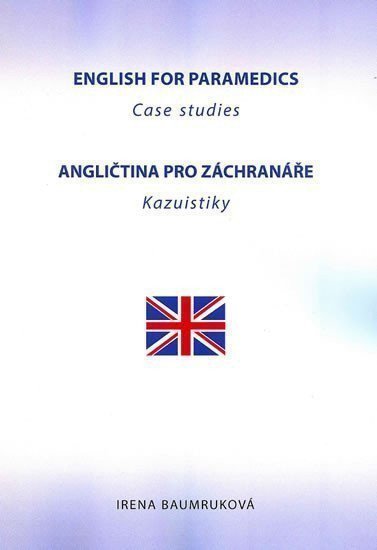 Baumruková Irena: Angličtina pro záchranáře - Kazuistiky / English for Paramedics - Case stud