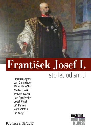 kolektiv autorů: František Josef I. - Sto let od smrti