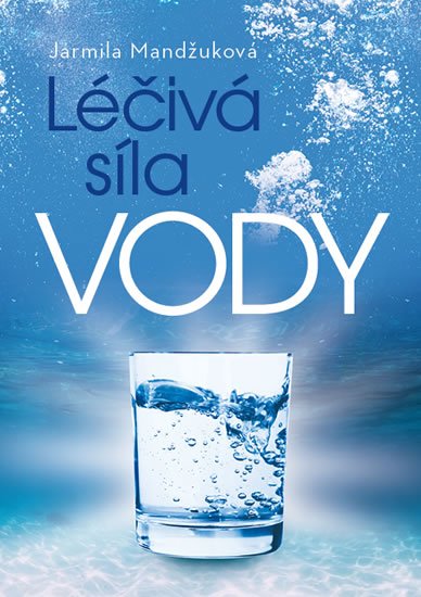 Mandžuková Jarmila: Léčivá síla vody Mandžuková Jarmila: Léčivá síla vody