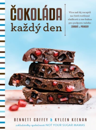 Coffey Bennett: Čokoláda každý den - Více než 85 receptů na čistě rostlinné sladkosti z raw