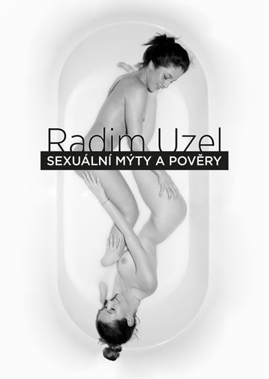 Uzel Radim: Sexuální mýty a pověry