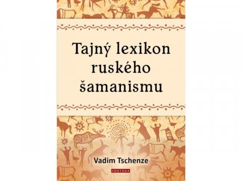 Tschenze Vadim: Tajný lexikon ruského šamanismu