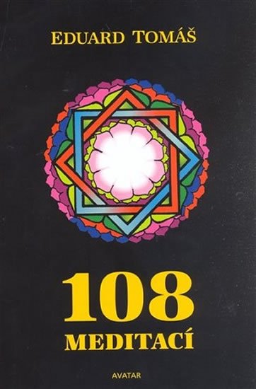 Tomáš Eduard: 108 meditací, jógových rad, postřehů a pokynů pro pokročilé Tomáš Eduard: 108 meditací, jógových rad, postřehů a pokynů pro pokročilé