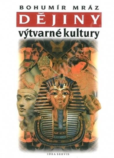 Mráz Bohumír: Dějiny výtvarné kultury 1 Mráz Bohumír: Dějiny výtvarné kultury 1