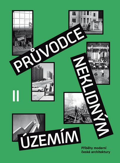 Horák Ondřej: Průvodce neklidným územím II - Příběhy moderní české architektury