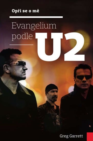 Garrett Greg: Opři se o mě - Evangelium podle U2